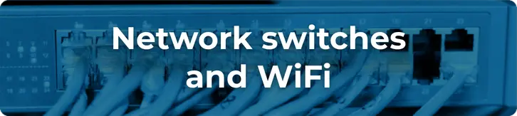 Network switches and WiFi